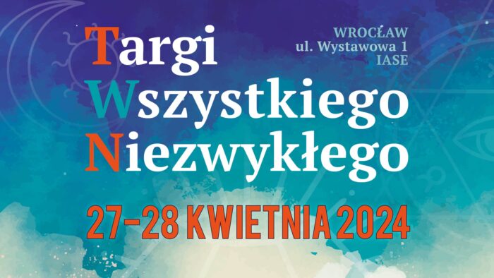 Targi Wszystkiego Niezwykłego Wrocław 27-28 kwietnia 2024